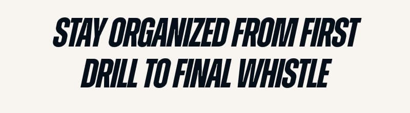 Stay Organized From First Drill to Final Whistle
