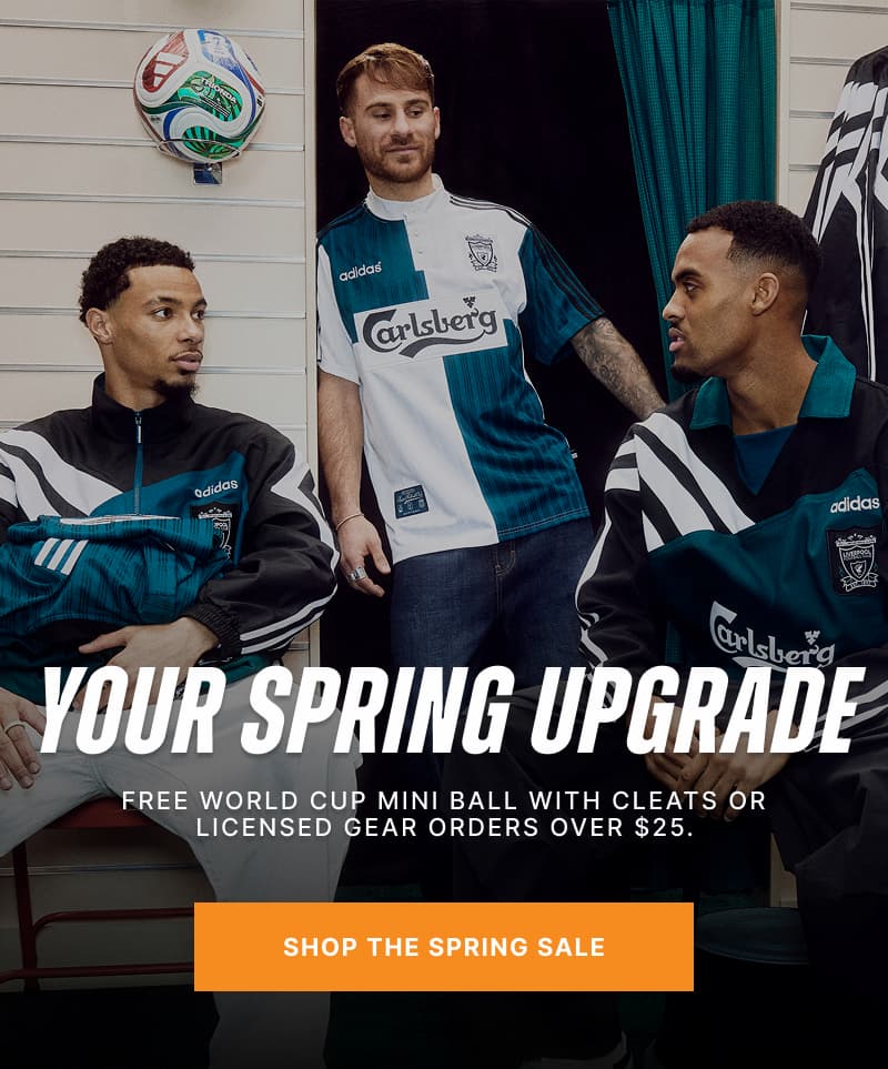Your Spring Upgrade. Free World Cup mini ball with cleats or licensed gear orders over $25.