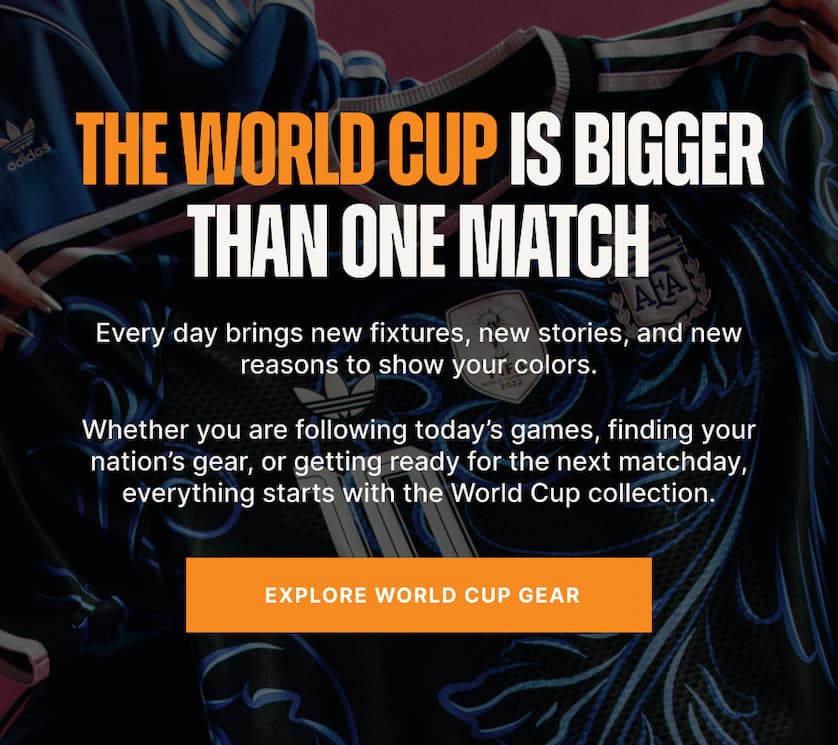 The World Cup Is Bigger Than One Match. Every day brings new fixtures, new stories, and new reasons to show your colors. Whether you are following today’s games, finding your nation’s gear, or getting ready for the next matchday, everything starts with the World Cup collection.
