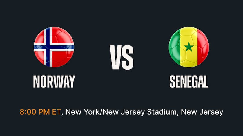 Norway vs Senegal - 8:00 PM ET New York/New Jersey Stadium, New Jersey