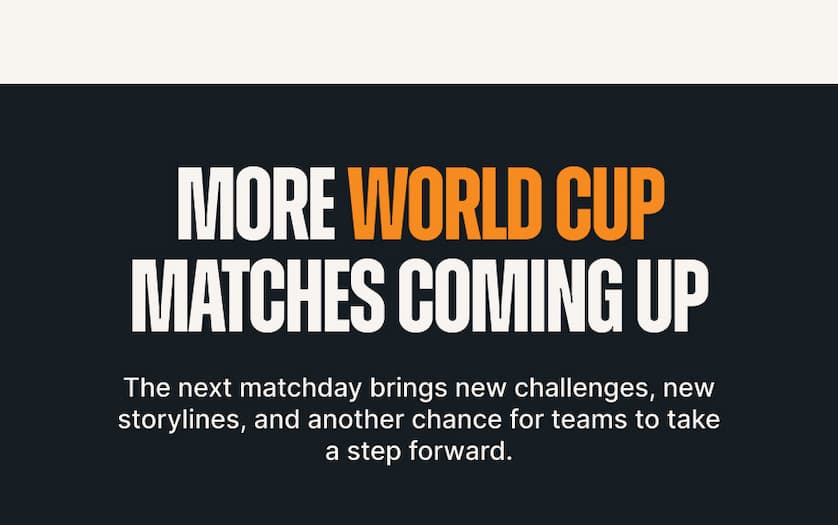 More World Cup Matches Coming Up. The next matchday brings new challenges, new storylines, and another chance for teams to take a step forward. 