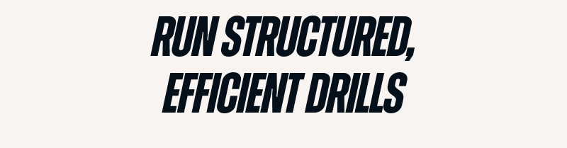 Run Structured, Efficient Drills