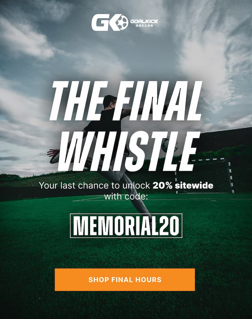 The Final Whistle. Your last chance to unlock 20% sitewide with code: MEMORIAL20