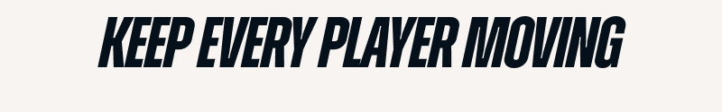 Keep Every Player Moving