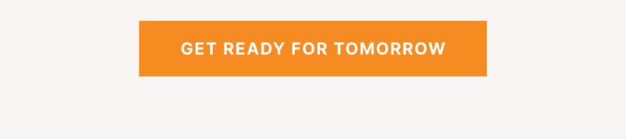 Get Ready for Tomorrow