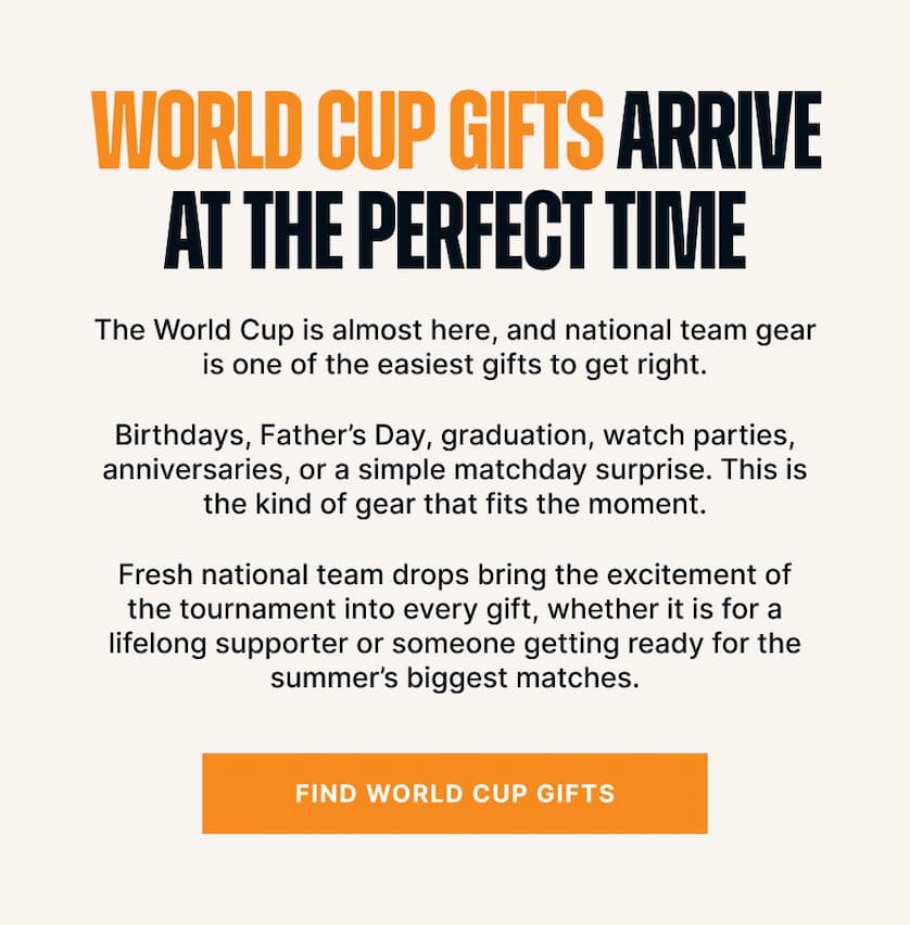 World Cup Gifts Arrive at the Perfect Time. The World Cup is almost here, and national team gear is one of the easiest gifts to get right. Birthdays, Father’s Day, graduation, watch parties, anniversaries, or a simple matchday surprise. This is the kind of gear that fits the moment. Fresh national team drops bring the excitement of the tournament into every gift, whether it is for a lifelong supporter or someone getting ready for the summer’s biggest matches. 