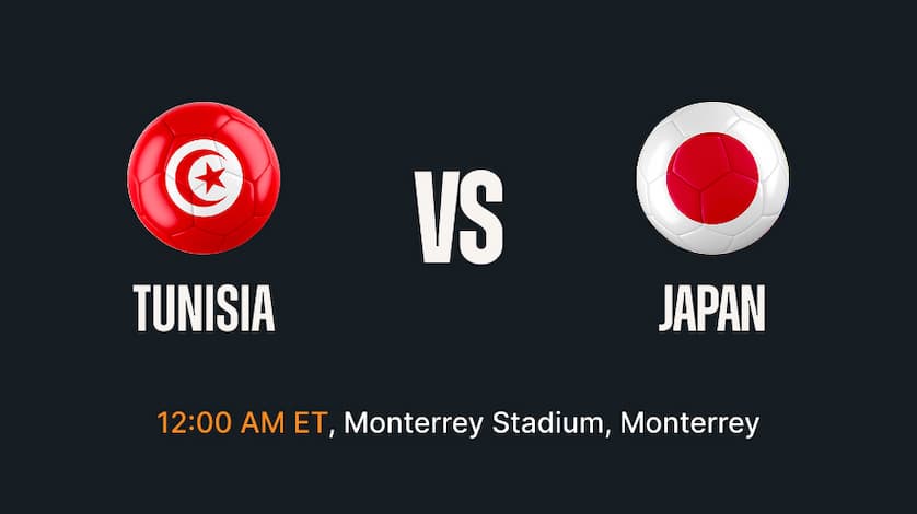 Tunisia vs Japan - 12:00 AM ET Monterrey Stadium, Monterrey