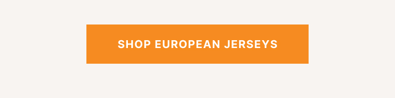 SHOP EUROPEAN JERSEYS