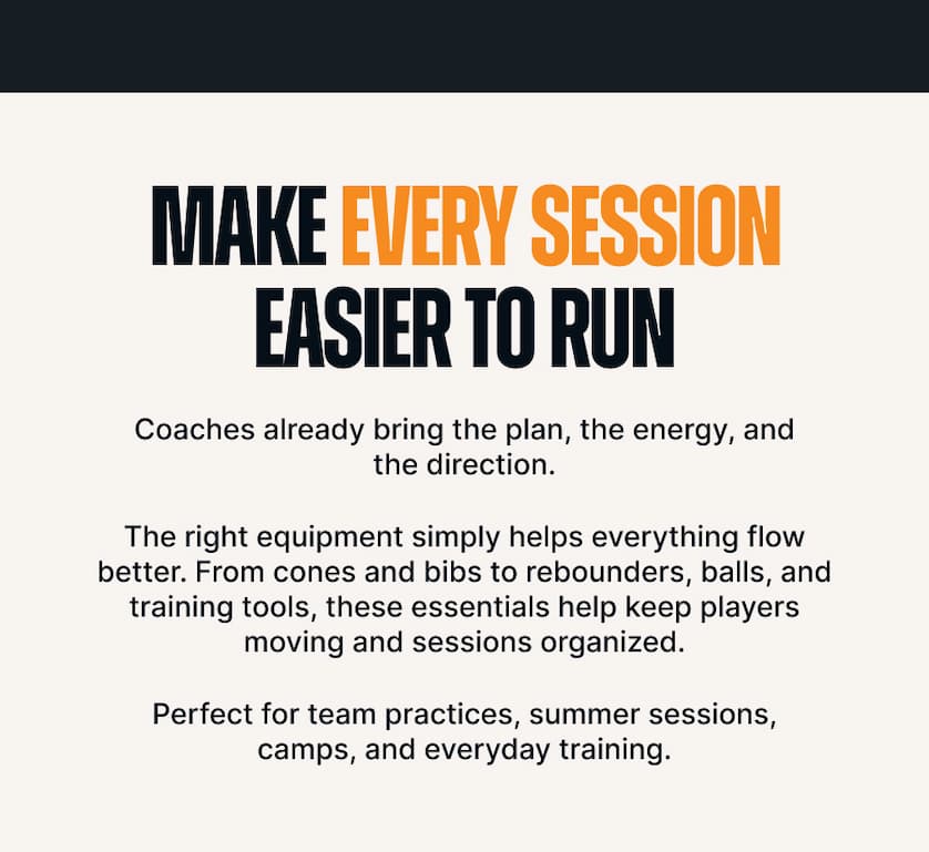 Make Every Session Easier to Run. Coaches already bring the plan, the energy, and the direction. The right equipment simply helps everything flow better. From cones and bibs to rebounders, balls, and training tools, these essentials help keep players moving and sessions organized. Perfect for team practices, summer sessions, camps, and everyday training.