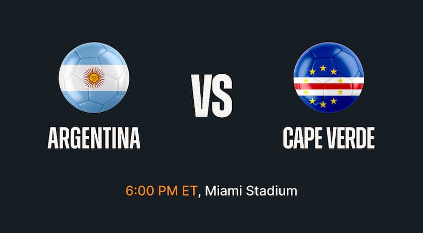 🇦🇷 Argentina vs Cape Verde 🇨🇻  🕕 6:00 PM ET  📍 Miami Stadium 