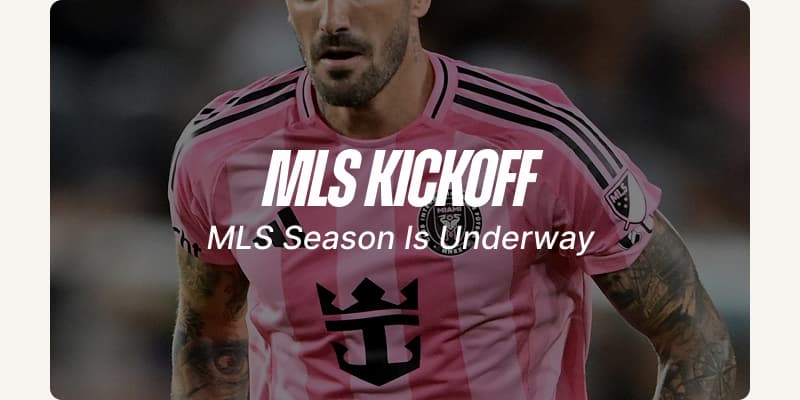 MLS Kickoff. MLS Season Is Underway.