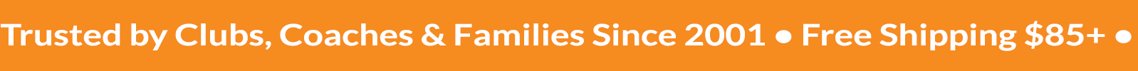 Trusted by Clubs, Coaches & Families Since 2001 • Free Shipping $85+