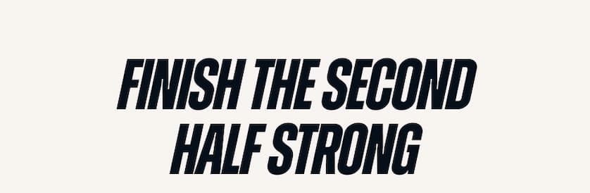 Finish the Second Half Strong 