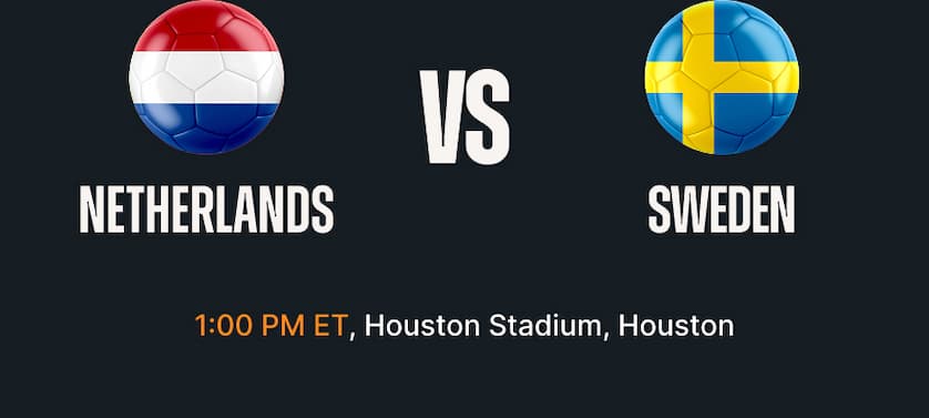 Netherlands vs Sweden - 1:00 PM ET Houston Stadium, Houston