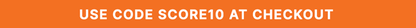*Use code SCORE10 at checkout.