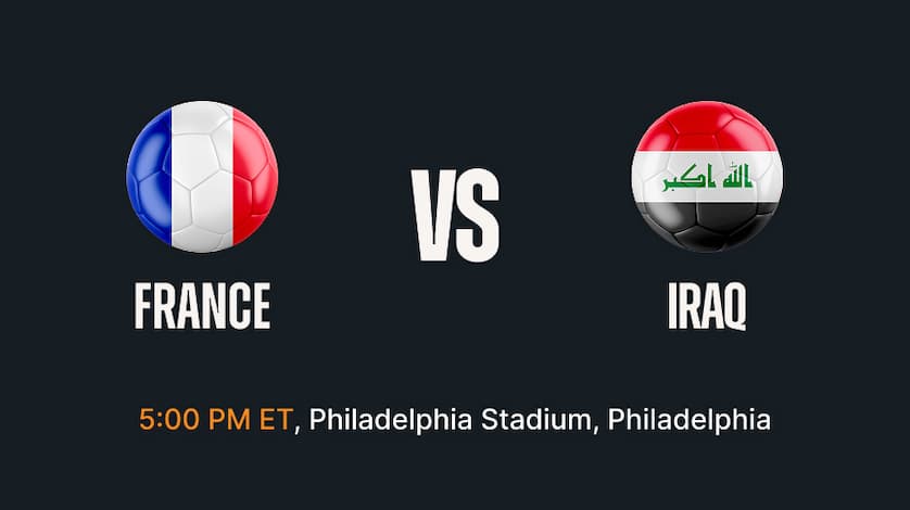 France vs Iraq - 5:00 PM ET Philadelphia Stadium, Philadelphia Big-stage quality, national pride, and another match with plenty to follow.