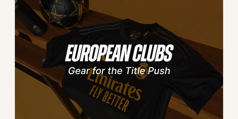 European Clubs. Gear for the Title Push.