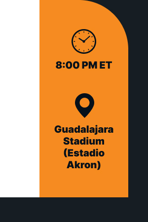 🕒 8:00 PM ET 📍 Guadalajara Stadium (Estadio Akron)