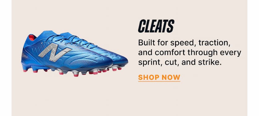 Cleats - Built for speed, traction, and comfort through every sprint, cut, and strike. 