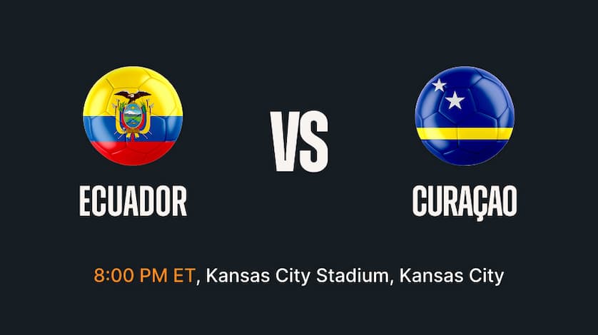 Ecuador vs Curaçao - 8:00 PM ET Kansas City Stadium, Kansas City