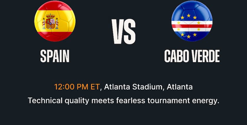 Spain vs Cabo Verde - 12:00 PM ET Atlanta Stadium, Atlanta.  Technical quality meets fearless tournament energy.