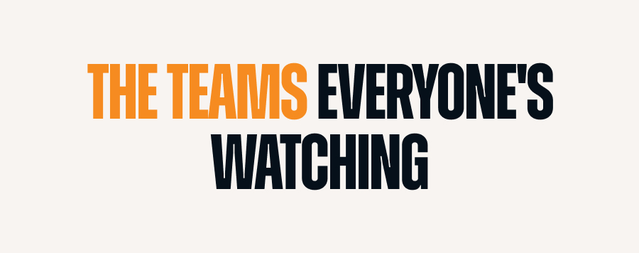 The Teams Everyone's Watching