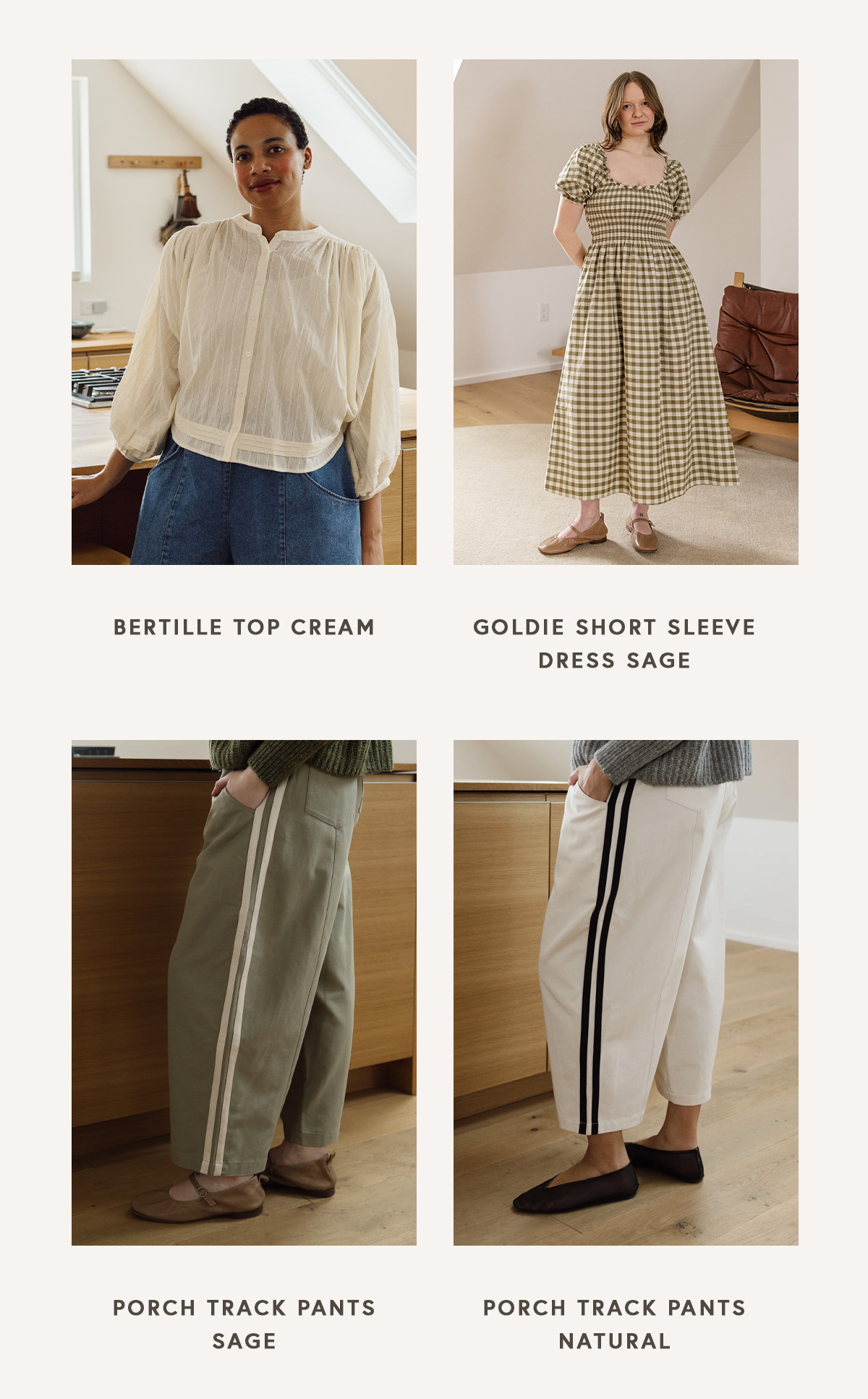 Bertille Top Cream  Porch Track Pants Sage  Goldie Short Sleeve Dress Sage 