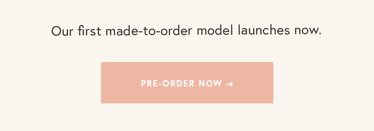 Our first made-to-order model launches now