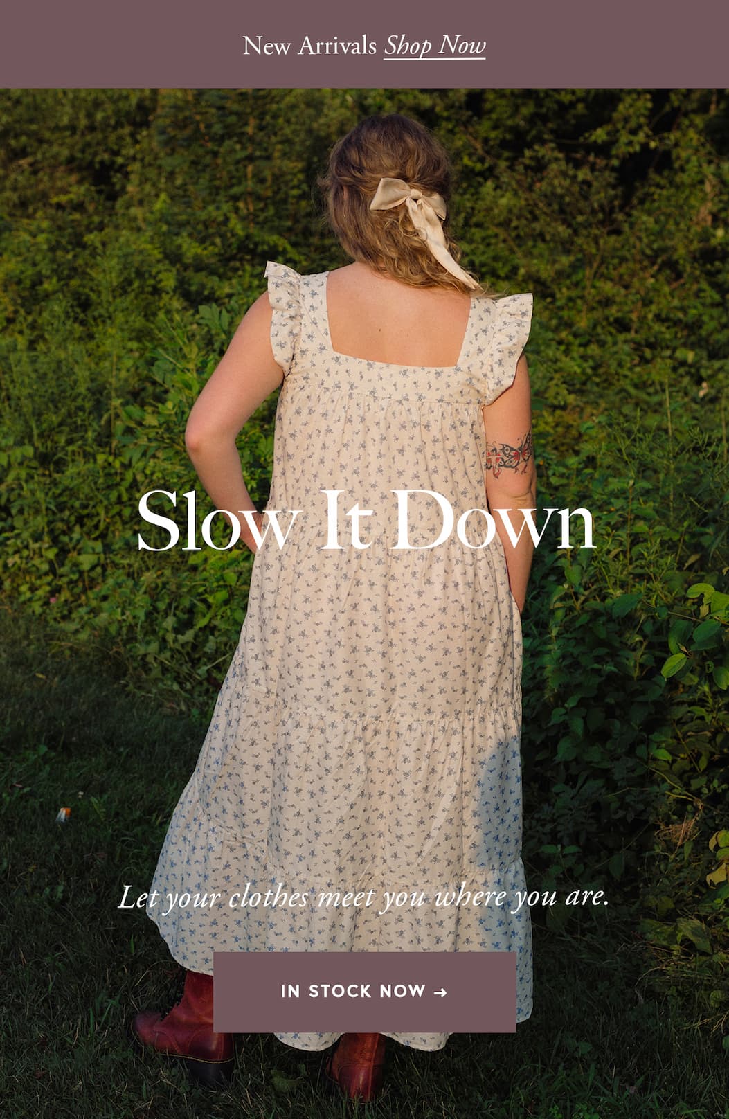 Slow It Down  Let your clothes meet you where you are. 