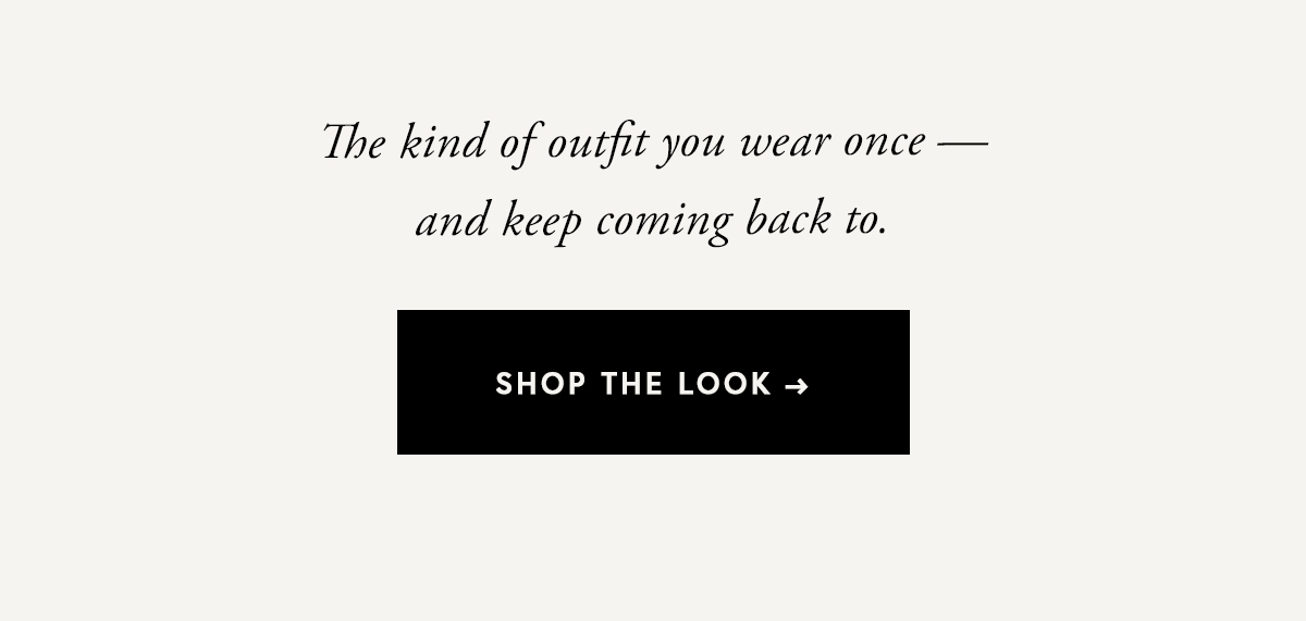The kind of outfit you wear once — and keep coming back to. 