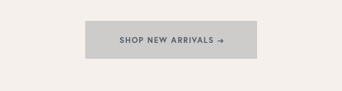 SHOP NEW ARRIVALS