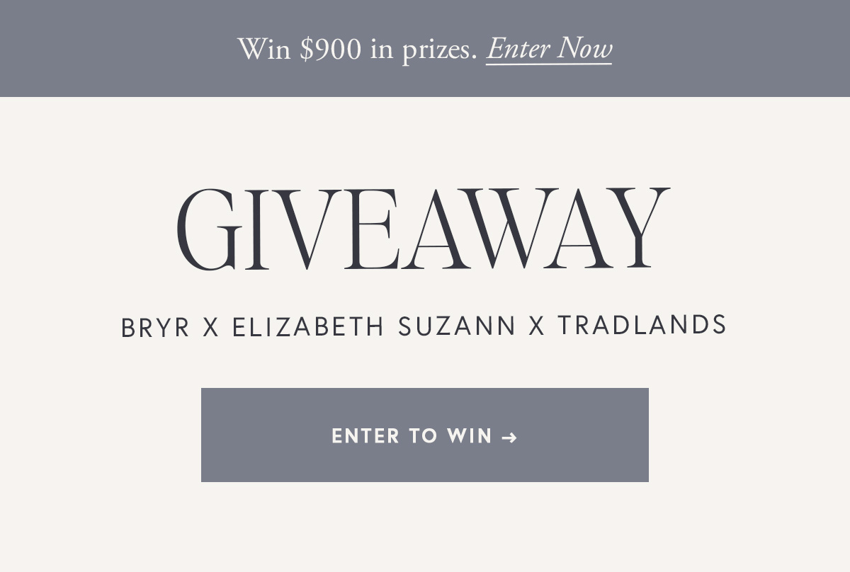 Giveaway Bryr x Elizabeth Suzann x Tradlands 