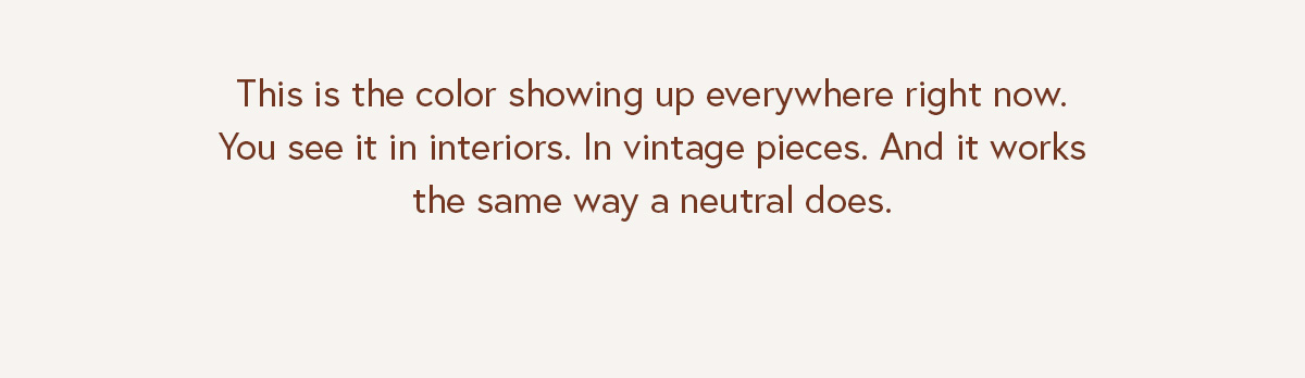 This is the color showing up everywhere right now.