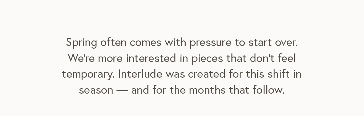 Spring often comes with the pressure to start over