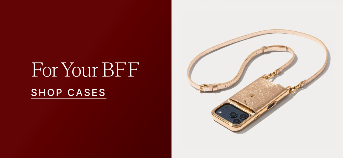 For Your BFF SHOP CASES