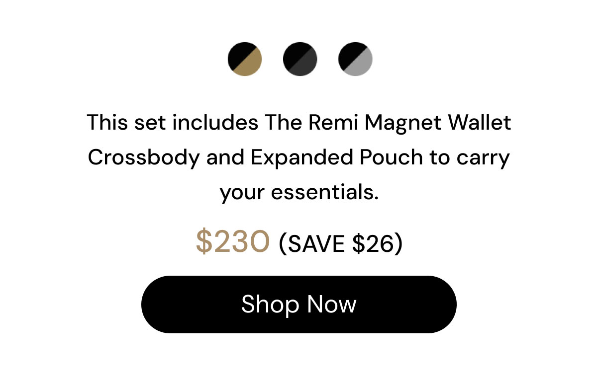 This set includes The Remi Magnet Wallet Crossbody and Expanded Pouch to carry your essentials. $230 (SAVE $26) Shop Now