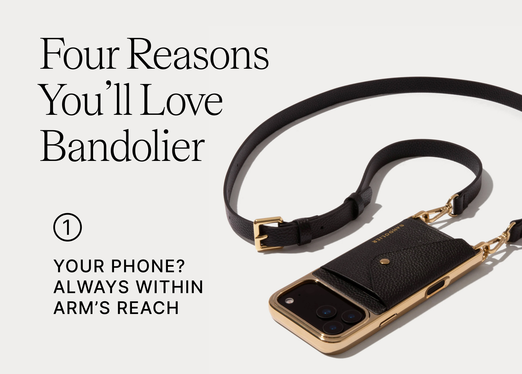 4 Reasons Why You Will Love Bandolier 1 YOUR PHONE? ALWAYS WITHIN ARM'S REACH