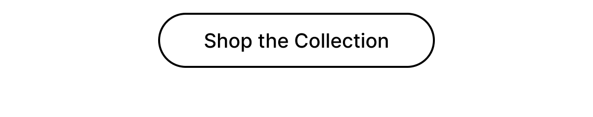 Shop the Collection