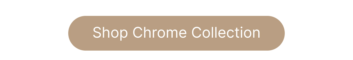 Shop Chrome Collection