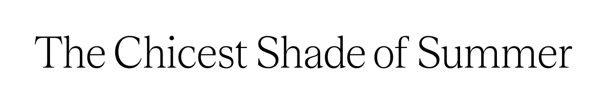 The Chicest Shade of Summer