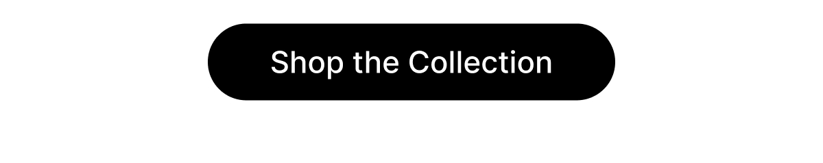 Shop the Collection