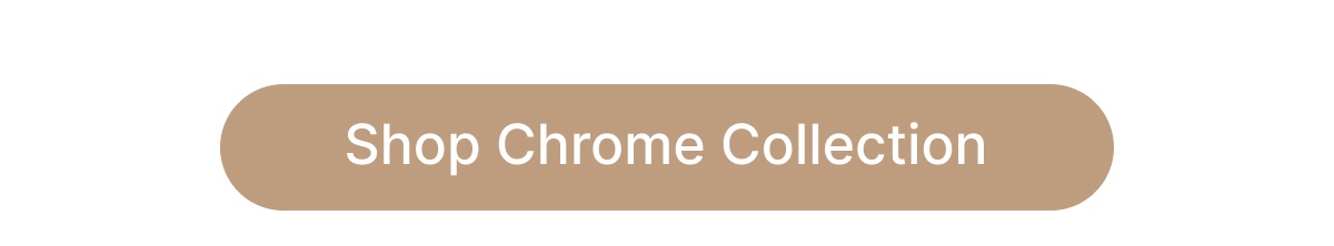Shop Chrome Collection
