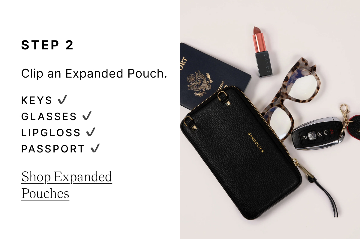 STEP 2 Clip an Expanded Pouch. KEYS GLASSES LIPGLOSS PASSPORT Shop Expanded Pouches