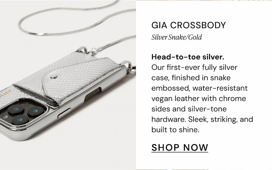 Gia Crossbody Silver Snake/Gold Head-to-toe silver. Our first-ever fully silver case, finished in snake embossed, water-resistant vegan leather with chrome sides and silver-tone hardware. Sleek, striking, and built to shine. SHOP NOW