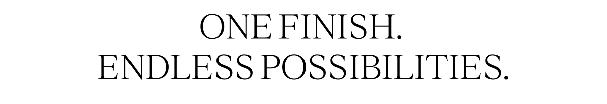 ONE FINISH ENDLESS POSSIBILITES.