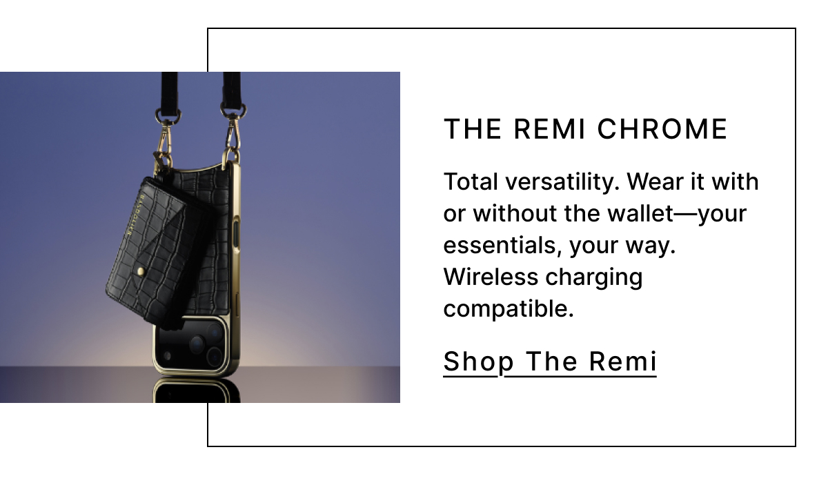The Remi Chrome Total versatility. Wear it with or without the wallet—your essentials, your way. Wireless charging compatible. Shop The Remi
