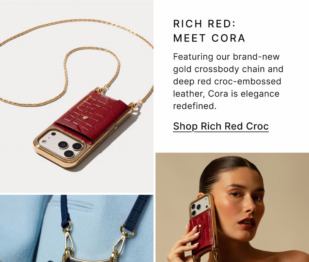 RICH RED: MEET CORA Featuring our brand-new gold crossbody chain and deep red croc-embossed leather, Cora is elegance redefined. Shop Rich Red Croc