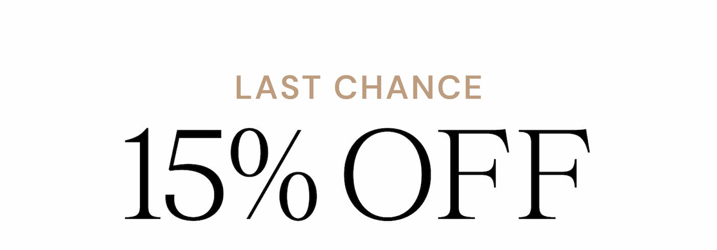 LAST CHANCE 15% OFF