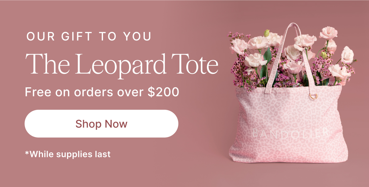 OUR GIFT TO YOU The Leopard Tote Free on orders over $200 Shop Now *While supplies last