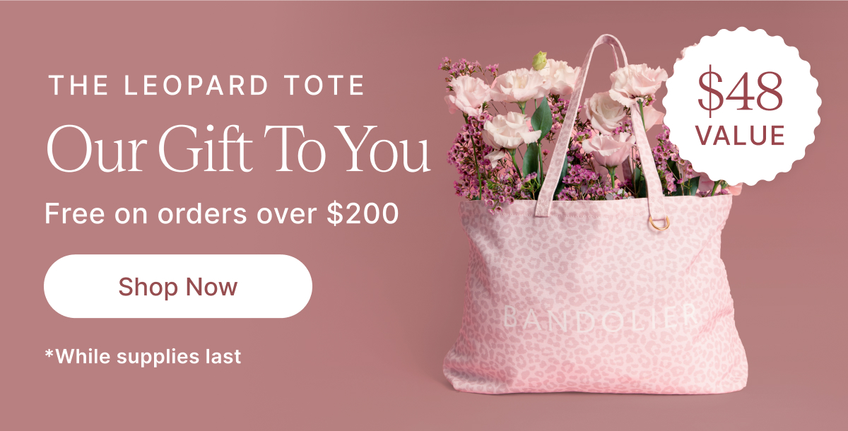 THE LEOPARD TOTE Our Gift To You Free on orders over $200 Shop Now *While supplies last $48 VALUE